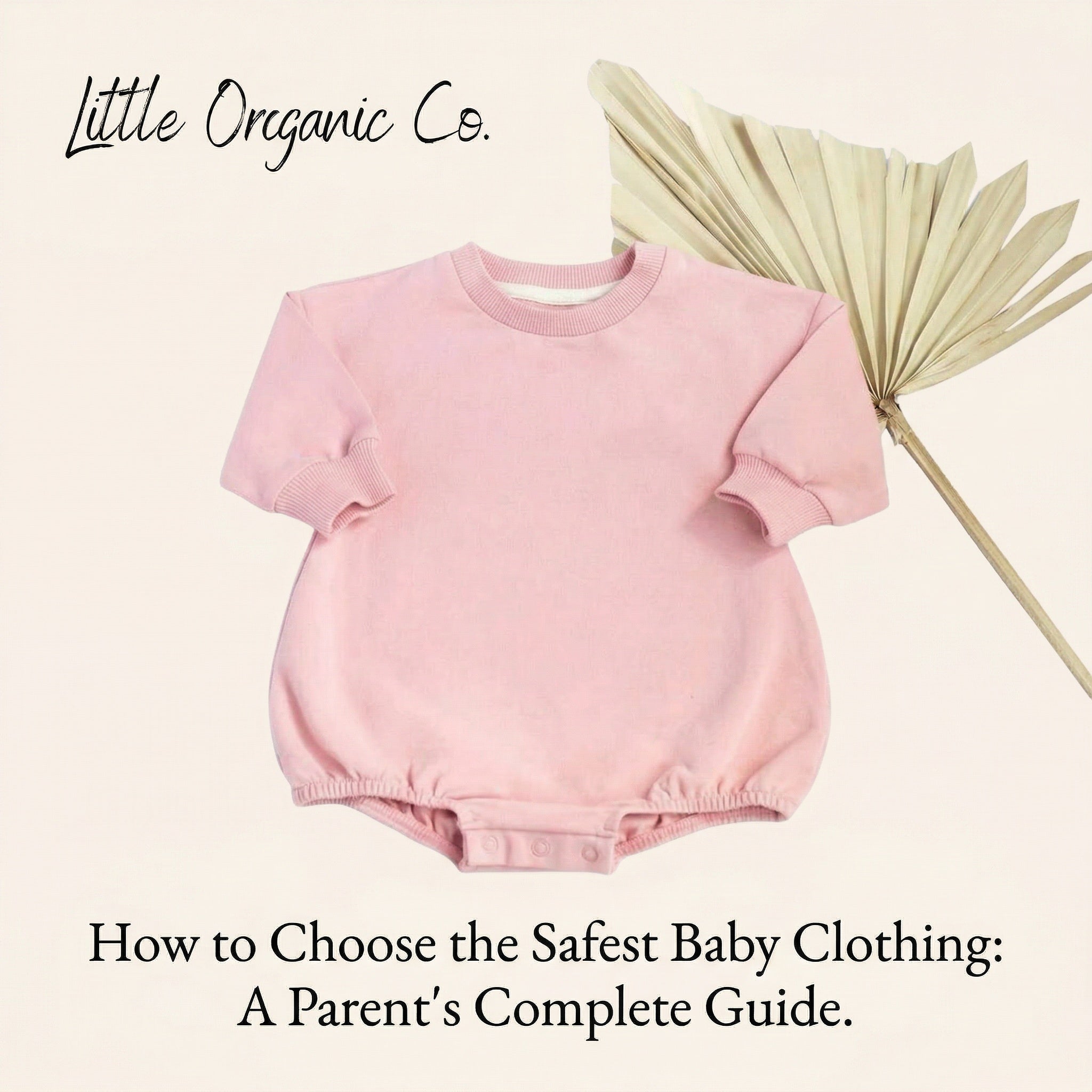 How to Choose the Safest Baby Clothing: A Parent's Complete Guide