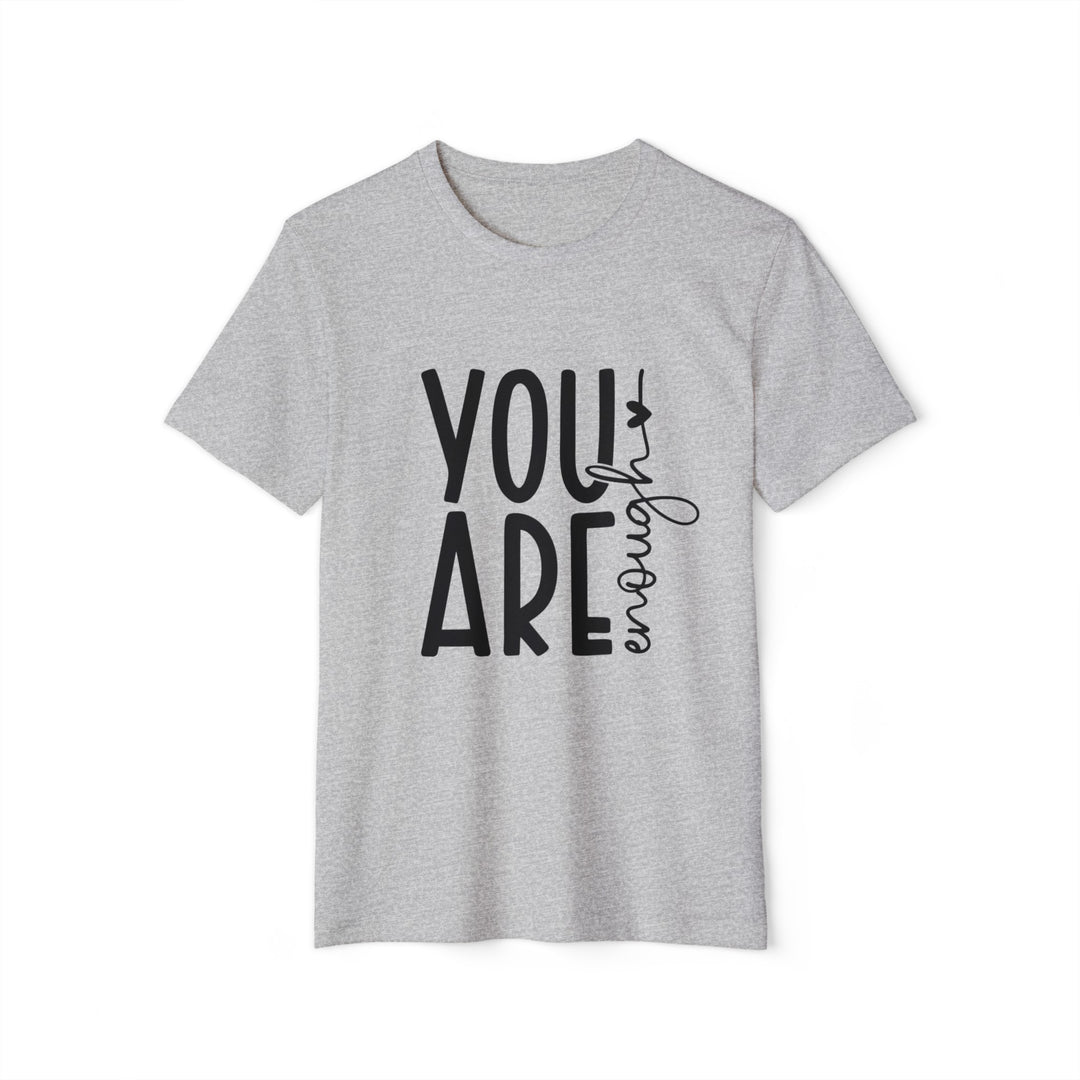 You Are Enough, Unisex Organic T-Shirt