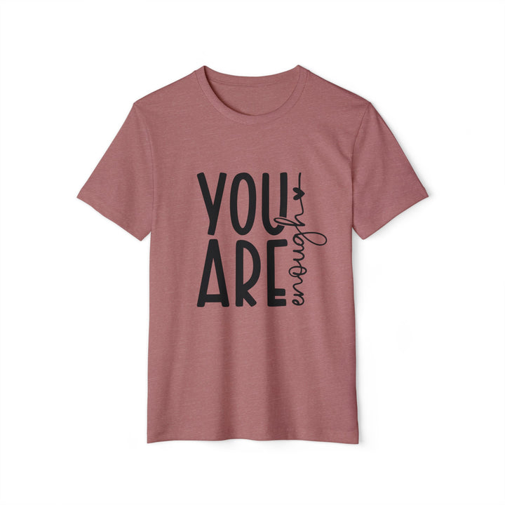 You Are Enough, Unisex Organic T-Shirt