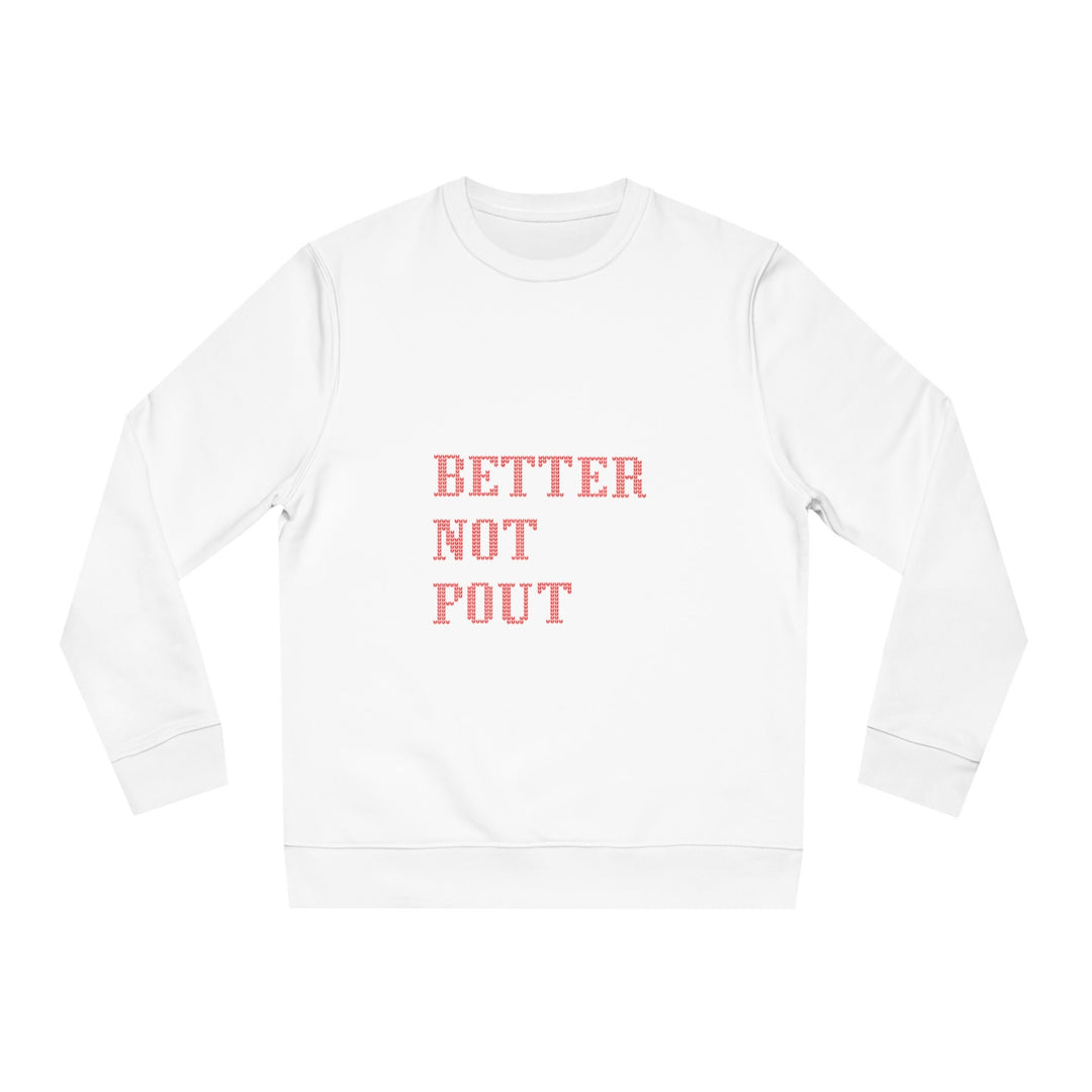 Organic Unisex Sweatshirt, Better not pout