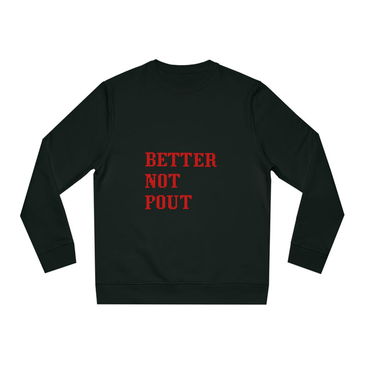 Organic Unisex Sweatshirt, Better not pout