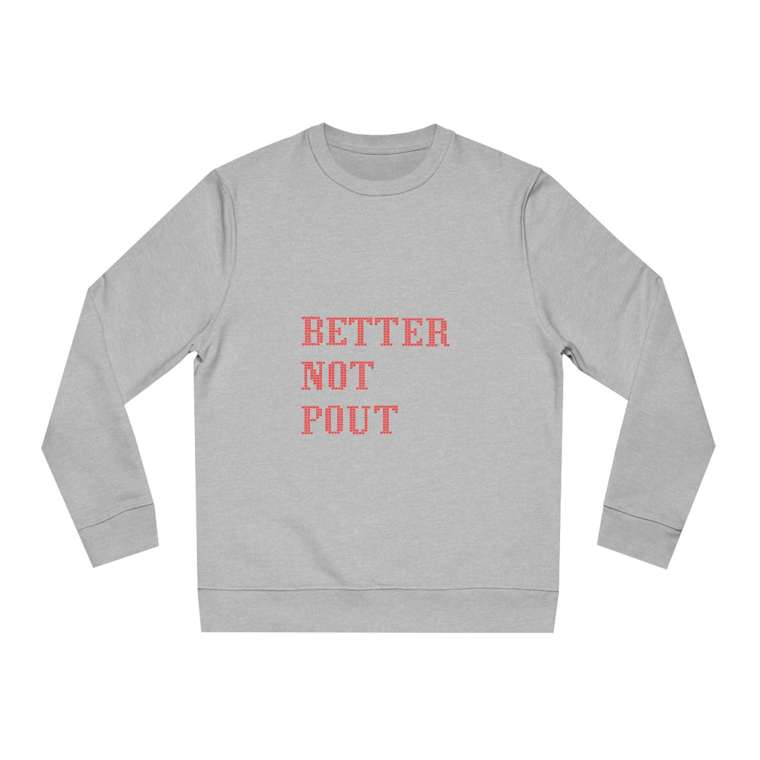 Organic Unisex Sweatshirt, Better not pout