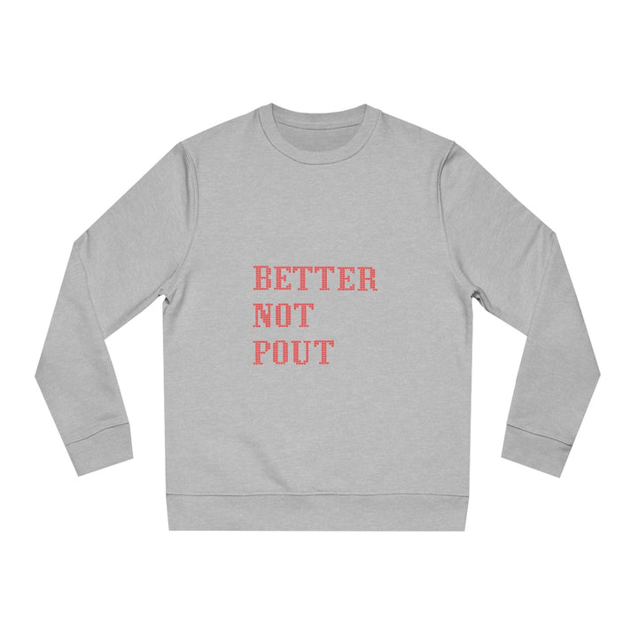 Organic Unisex Sweatshirt, Better not pout