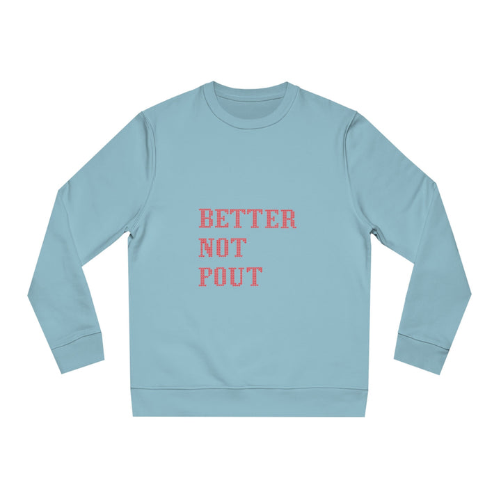 Organic Unisex Sweatshirt, Better not pout